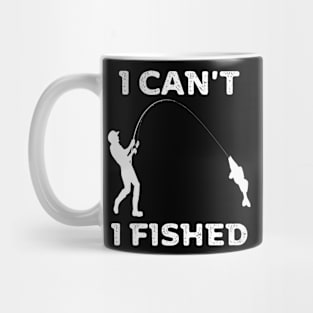 I can't, I fished Mug
